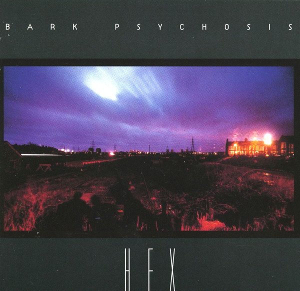 Bark Psychosis: Hex (1994)